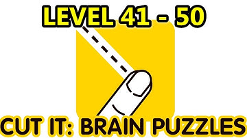 Cut It: Brain Puzzles | Level 41 - 50 | Walkthrough