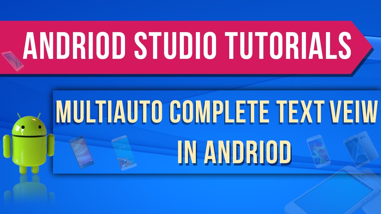 Android Studio Tutorials - 41: MultiAutoCompleteTextView in Andorid ...