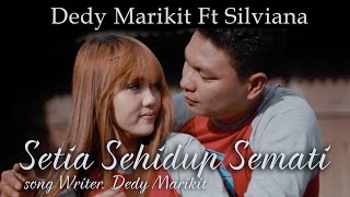 SETIA SEHIDUP SEMATI | DEDY MARIKIT FT SILVIANA | LAGU DAYAK TERBARU 2020 (Official Music Video)