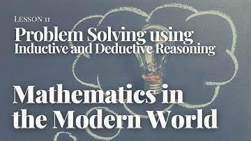 Mathematics in the Modern World 11 - Problem Solving using Inductive and Deductive Reasoning