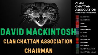 Clan Chattan Association's Chairman, David Mackintosh Talks, Aims, Goals and his Passion for the CCA