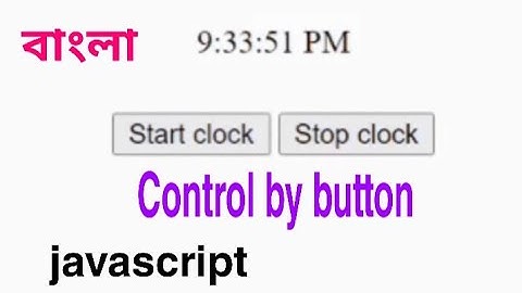 setInterval & clearInterval javascript bangla ( clock with button ).