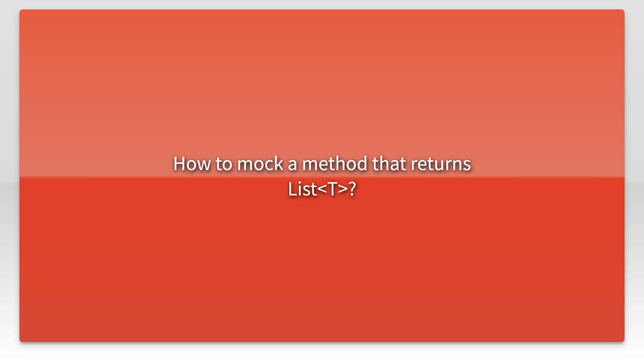 How To Mock A Method That Returns ListT YouTube