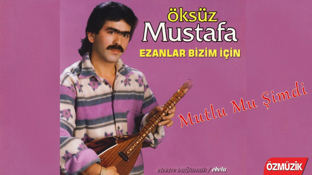 Öksüz Mustafa - Mutlu Mu Şimdi