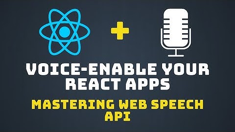 Building Voice-Enabled React Apps with Web Speech API