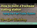 How to build a tracksaw cutting station