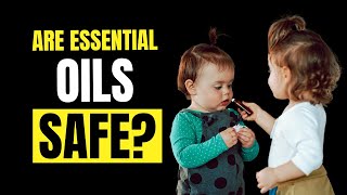 ARE ESSENTIAL OILS SAFE? Essential Oils Dangers to Avoid