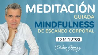MEDITACION guiada MINDFULNESS - escaneo corporal - 10 min, by Pablo Gómez Psiquiatra 7,443 views 2 weeks ago 10 minutes, 14 seconds