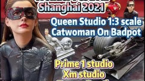 Wonder Festival Shanghai 2021 #Queenstudio #XMstudio #Prime1studio #Tsume #HEX #wf2021 #catwoman