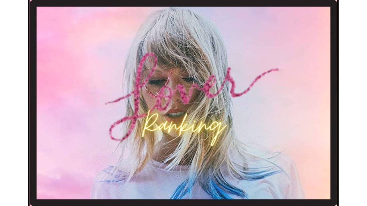 Lover Ranking Songs Taylor Swift YouTube