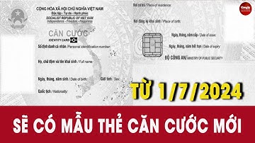 Từ 1/7/2024 sẽ có mẫu thẻ căn cước mới | PHÁP LUẬT & CUỘC SỐNG