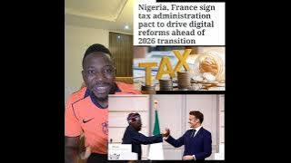Nigeria signs partnership deal with France to collect tax from Nigerians