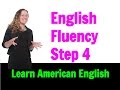 English Fluency - Use it! Go Natural English Lesson - Step 4