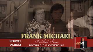 FRANK MICHAEL - La Saint-Amour - nouvel album 2017 (extrait du DVD)