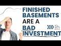 Finished Basements are a bad investment