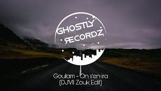 Goulam - On s'en ira (DJ'VII Zouk Edit)