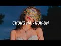 CHUNG HA 청하 &#39;Nuh-Uh&#39; Easy Lyrics