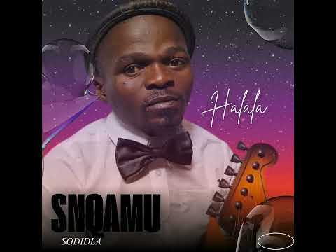 Snqamu Sodidla - Halala 