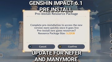 FYI Genshin Impact 6.1 Pre install Resource Package Only 3.32GB Update For Nefer and Manymore