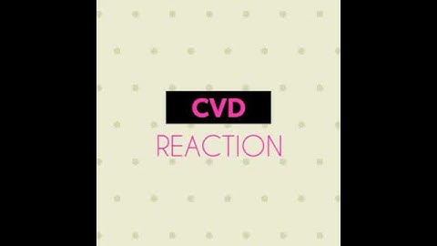 CVD REACTION intro SHOUT out to CVD REACTION