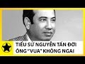 Tiểu Sử Nguyễn Tấn Đời || 'Ông Vua Không Ngai' Giàu Nhất Sài Gòn Trước Năm 1975