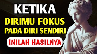 Fokus saja pada DIRIMU Sendiri! anda akan terkejut melihat hasilnya  _ Filosofi Stoikisme