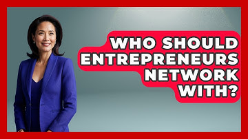 Who Should Entrepreneurs Network With? - The Personal Growth Path