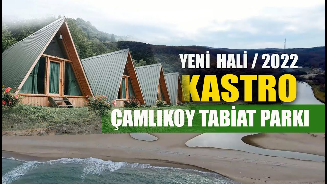 KASTRO / ÇAMLIKOY TABİAT PARKI / SON HALİ VE YENİLİKLER / 2022
