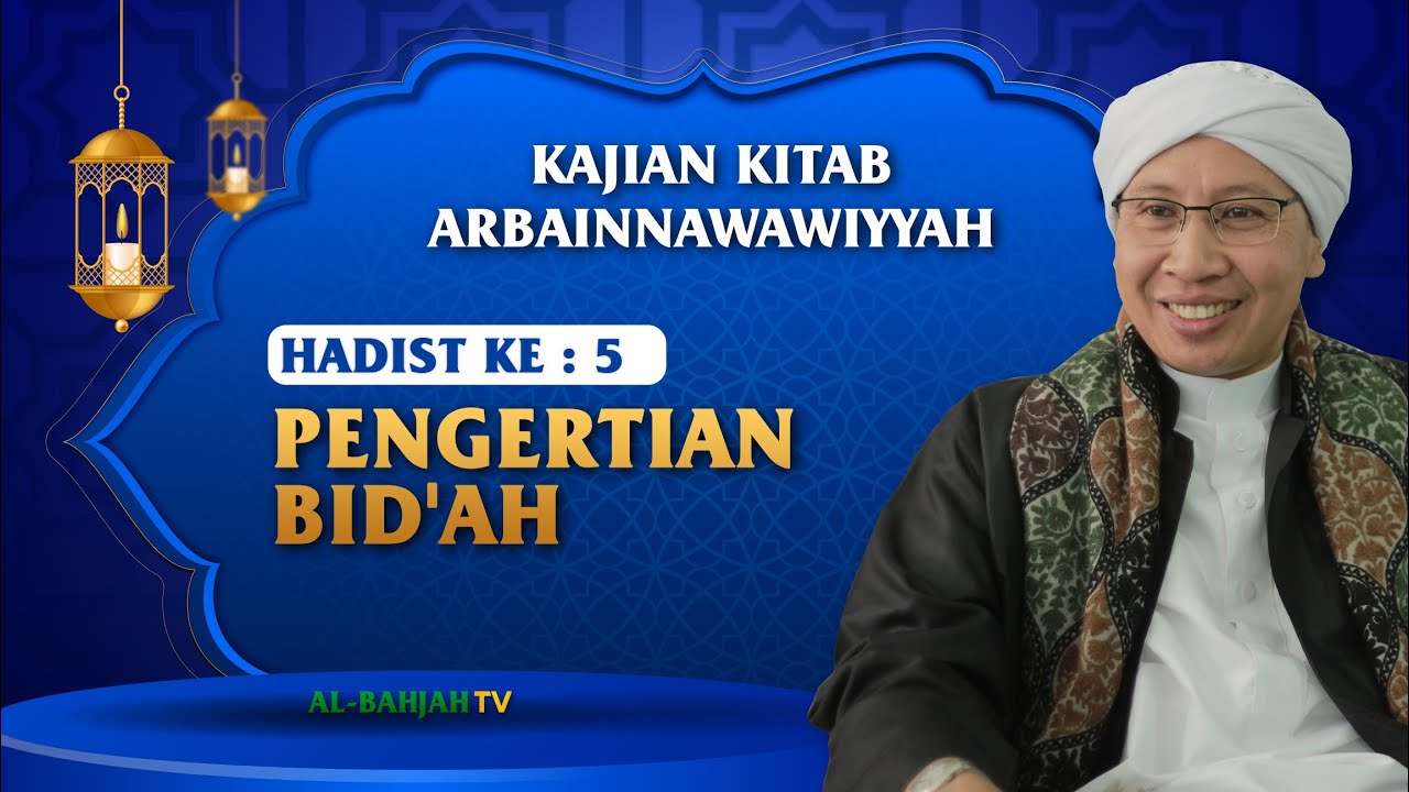 Hadist Arba'in Nawawiyah ke 5 | Pengertian Bid'ah | Buya Yahya | 24 Juli 2022 M