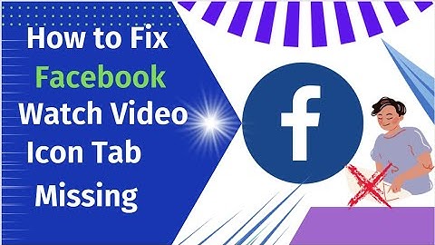 How to Fix Facebook Watch Video Icon Tab Missing