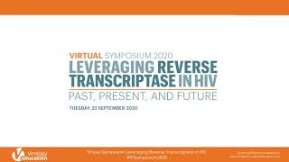 Session 2 | Leveraging Reverse Transcriptase in HIV: Past, Present, and Future | Virtual Symposium