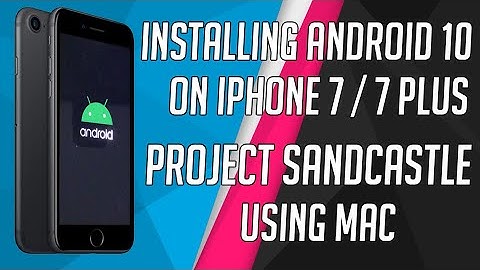Installing Android 10 on Iphone 7 / 7 plus ios 12+ (SandCastle + Checkra1n)
