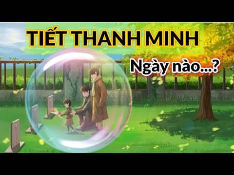 Video Tiết Thanh Minh Là Ngày Nào? Nguồn Gốc Và Ý Nghĩa Tiết... - youtube