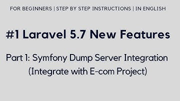 Laravel 5.7 New Features | Symfony Dump Server Integration | Integrate with E-com Project
