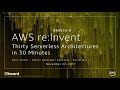 AWS re:Invent 2017: [REPEAT] Thirty Serverless Architectures in 30 Minutes (SRV213-R)