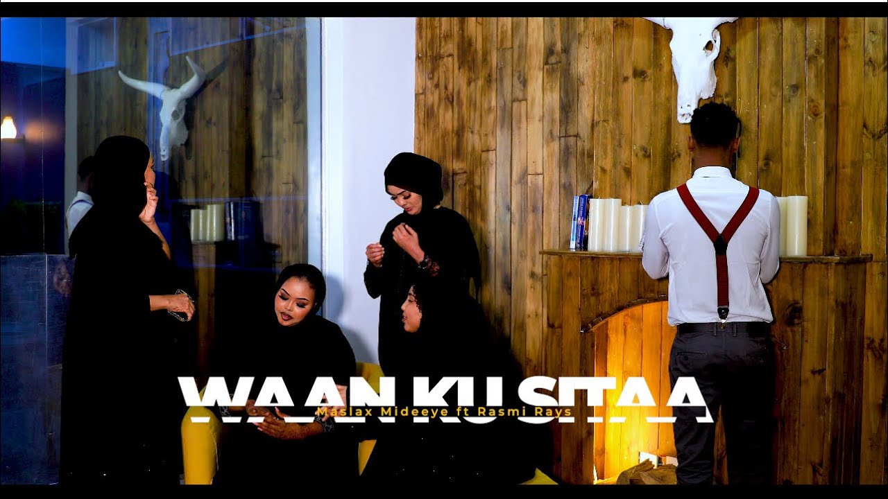 Maslax Mideeye Ft. Rasmi Rays -Waan Kusita- New Somali Music 2022 (Official Video)