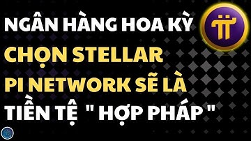 US BANK & STELLAR BẮT TAY: PI NETWORK SẼ LÀ "TIỀN TỆ NHÂN DÂN" HỢP PHÁP HÓA?