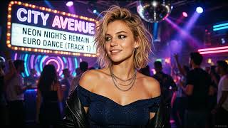 City Avenue - neon nights remain - Euro Dance (Track 1)