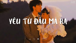 Yêu Từ Đâu Mà Ra Lofi Tik Tok - Nhớ Đôi Vai Em Gầy Cô Gái Ấy Ở Dưới Góc Phố Nên Thơ Lofi Chill