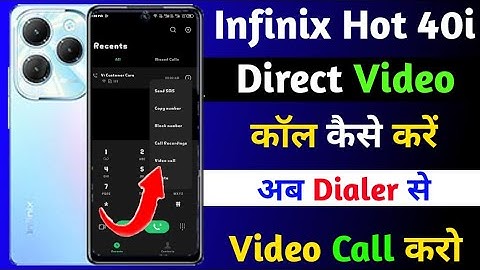 direct video call kaise kare infinix hot 40i | infinix hot 40i dialer se video call kaise kare
