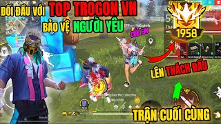 ĐỐI ĐẦU VỚI TOP TROGON VIỆT NAM ĐỂ BẢO VỆ NGƯỜI YÊU LÊN RANK THÁCH ĐẤU