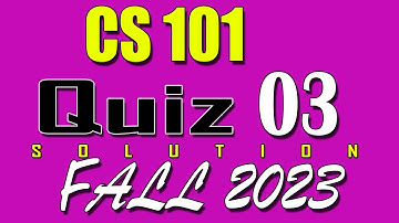 CS101 Quiz 3 Solution 2024 | CS101 Quiz 3 Solved Fall 2023