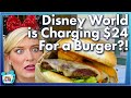 Disney World is Charging $24 For a Burger?!