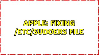 Apple: Fixing /etc/sudoers file (3 Solutions!!)