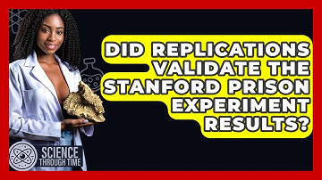 Did Replications Validate The Stanford Prison Experiment Results? - Science Through Time