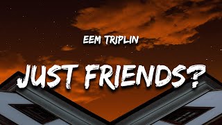 EEM TRIPLIN - JUST FRIENDS? (Lyrics) Resimi