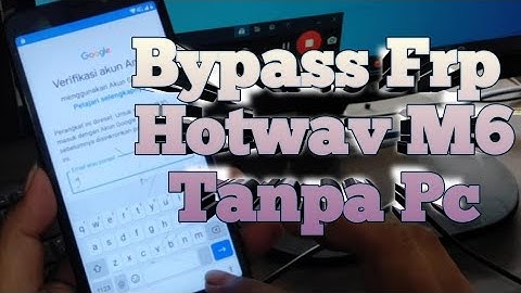 Bypass Frp Hotwav M6 Tanpa Pc