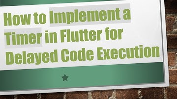 How to Implement a Timer in Flutter for Delayed Code Execution