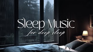 Beautiful Piano Music with Rain Sounds for Deep Sleep | Relaxing Music for Stress Relief