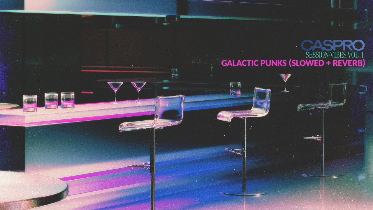 Caspro - Galactic Punks (slowed + reverb)